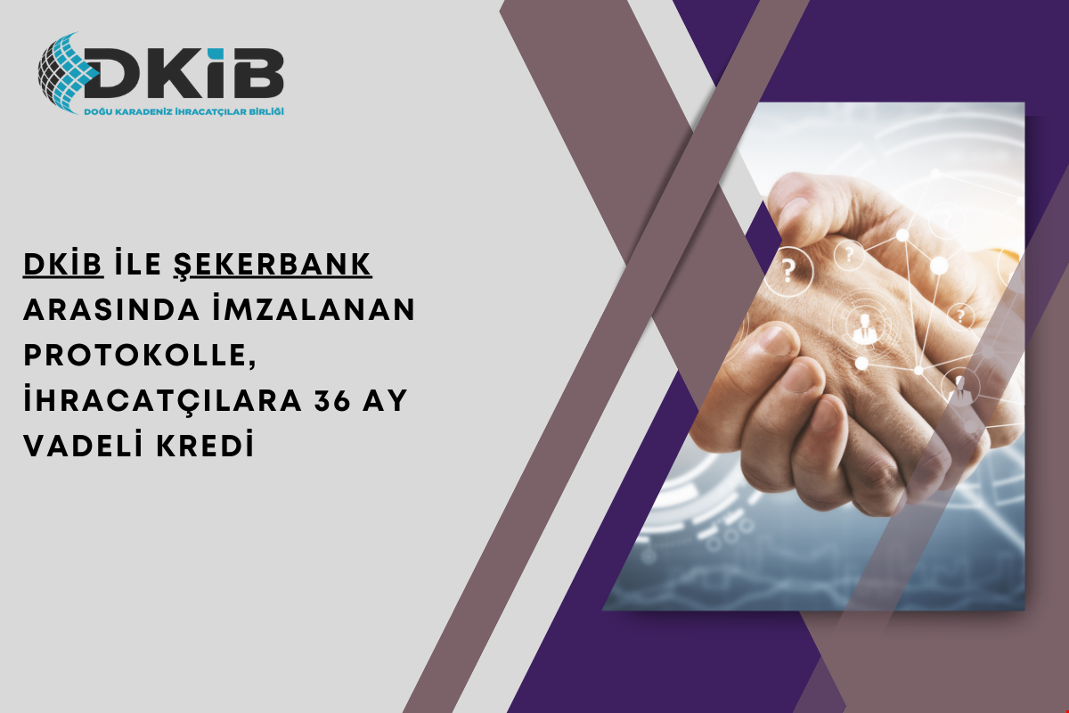 DKİB ile Şekerbank Arasında İmzalanan Protokolle, İhracatçılara 36 Ay Vadeli Kredi