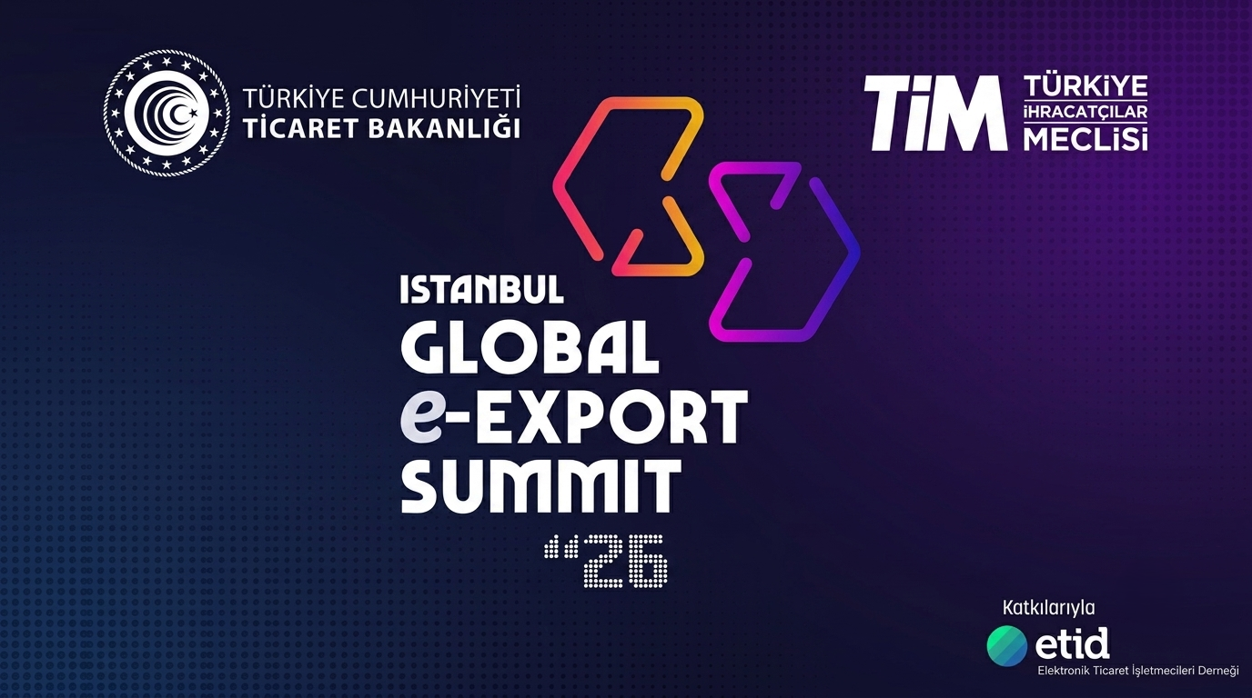 KÜRESEL E-TİCARET EKOSİSTEMİ İSTANBUL'DA BULUŞUYOR