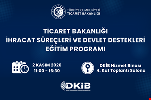 İHRACAT SÜREÇLERİ VE DEVLET DESTEKLERİ EĞİTİMİ