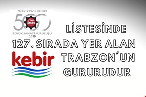 TÜRKİYE'NİN 2. EN BÜYÜK 500 SANAYİ KURULUŞU ARASINDA YER ALAN “KEBİR SÜT” TRABZON'UN GURURU OLDU