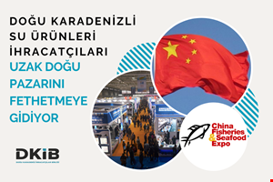 DOĞU KARADENİZLİ SU ÜRÜNLERİ İHRACATÇILARI  UZAK DOĞU PAZARINI FETHETMEYE GİDİYOR