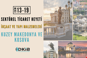 Kuzey Makedonya ve Kosova Sektörel Ticaret Heyeti